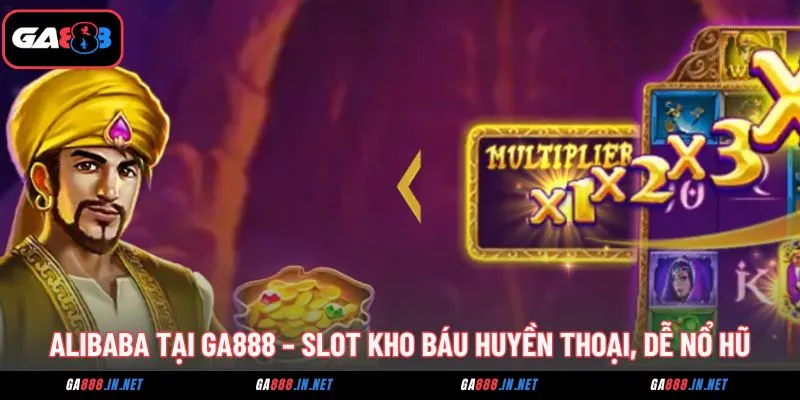 Alibaba Tại GA888 – Slot Kho Báu Huyền Thoại, Dễ Nổ Hũ 3 alibaba tai ga888 slot kho bau huyen thoai de no hu